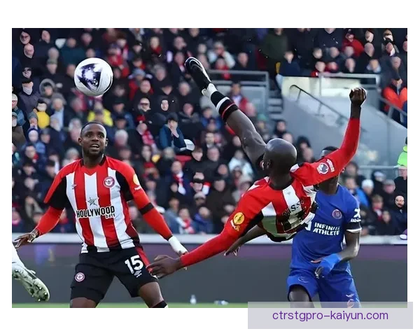 英超布伦特福德状态回暖，表现稳健引人关注